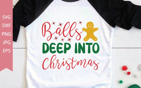 Balls Deep into Christmas Graphics for T-Shirt Designs