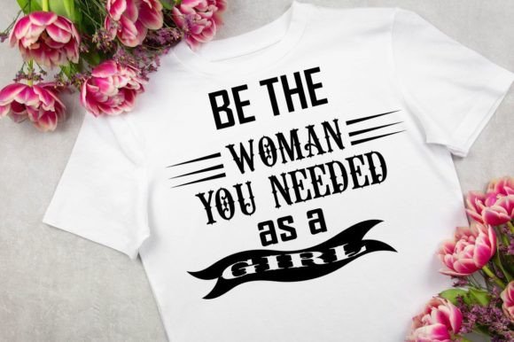 Be the Woman You Needed As a Girl-SVG: A Design Review