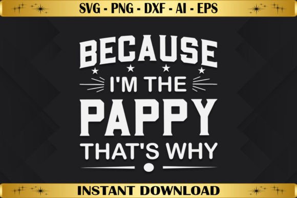 Because I'm the Pappy That's Why: A Versatile T-Shirt Design Graphic
