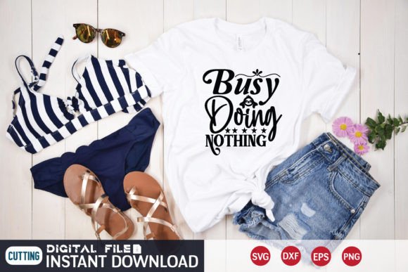 Busy Doing Nothing Svg: A Versatile Graphic for T-Shirt Designs