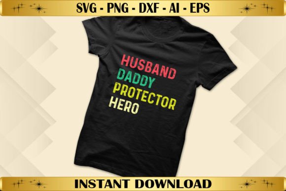 Husband Daddy Protector Hero Graphics & T-Shirt Designs