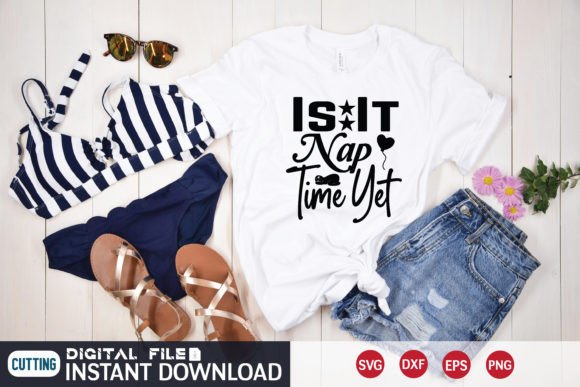 Is It Nap Time Yet Svg for T-Shirt Designs and Graphics