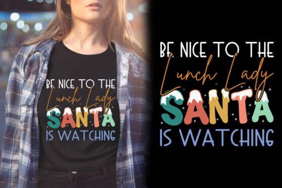Lunch Lady Santa is Watching: A Festive T-Shirt Design