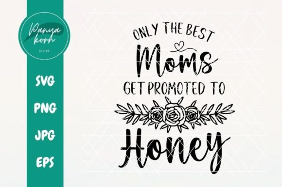 Only the Best Moms Get Promoted to Honey Graphics
