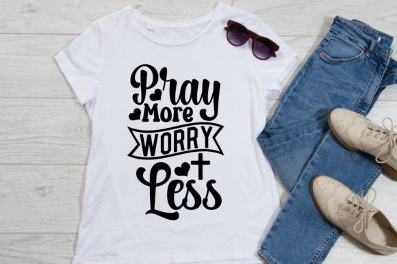 Pray More Worry Less T-shirt Design: A Must-Have Graphic