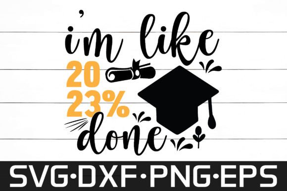 Reviewing I m Like 2023 Done Svg for T-Shirt Designs and Graphics