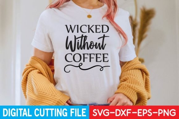 Wicked Without Coffee Svg: A Versatile Graphics Asset for T-Shirt Designs